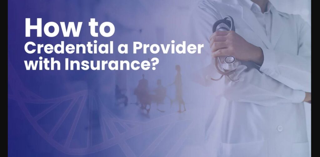 Proven Steps to Get Credentialed with Insurance Fast